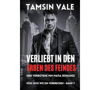 Verliebt in den Erben des Feindes: Eine verbotene MM Mafia Romanze: 7 (Küss mich wie ein Verbrechen: Eine düstere MM-Mafia-Romance-Reihe)