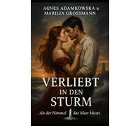 VERLIEBT IN DEN STURM: Als der Himmel das Meer küsste