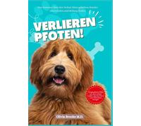 Verlieren Pfoten: Den Kummer über den Verlust Ihres geliebten Hundes überwinden und Heilung finden (LOSING MY BELOVED DOG)