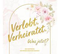 Verlobt. Verheiratet. Was jetzt?: Das Hochzeits-Gästebuch für alle, die mehr als “Alles Gute!” zu sagen haben - ehrlich, lustig und völlig nüchtern nicht zu empfehlen.