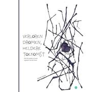 Verloren dromen, heldere toekomst: Over de goede en zware aspecten van het leven
