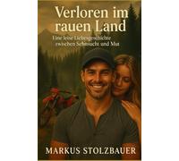 Verloren im rauen Land: Eine leise Liebesgeschichte zwischen Sehnsucht und Mut