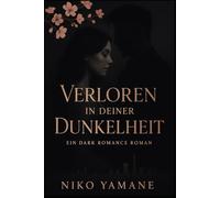Verloren in deiner Dunkelheit - Ein Dark Romance Roman (Verloren in dir - Die Schattenliebe-Reihe)