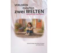 Verloren zwischen zwei Welten: Dein Herz hat viele Farben