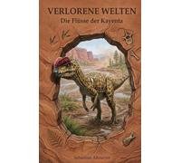 Verlorene Welten: Die Flüsse der Kayenta