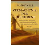 Vermächtnis der Hochebene: Familienbande, verborgene Geheimnisse und die Kraft einer hochemotionalen Liebe