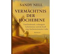 Vermächtnis der Hochebene: Familienbande, verborgene Geheimnisse und die Kraft einer hochemotionalen Liebe