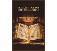 VERMÄCHTNIS DES CODEX SINAITICUS: Ein kultureller und historischer Führer durch biblische Manuskripte vierten Jahrhunderts