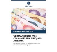 VERMARKTUNG VON COLA-NÜSSEN ABIDJAN-ANYAMA: Die Art des Zugangs zu landwirtschaftlichen Produkten oder Versorgung