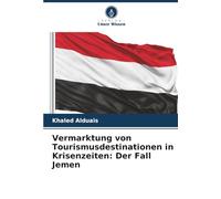 Vermarktung von Tourismusdestinationen in Krisenzeiten: Der Fall Jemen