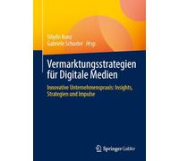 Vermarktungsstrategien für Digitale Medien: Innovative Unternehmenspraxis: Insights, Strategien und Impulse