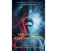 Vermelho e Azul Ancestral: 2 (Sangue E Poeira Estelar)