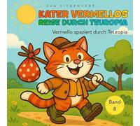 Vermello spaziert durch Teuropia, humorvolle und kindgerechte Katzengeschichten als Bilder- und Vorlesebuch in 12 Kapiteln als Einzelbände: Kater Vermellos Reise durch Teuropia: 8