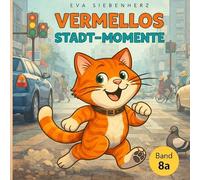 Vermellos Stadt-Momente Ein Katzen-Kinderbuch über Abenteuer in der Stadt: Vermellos Reise durch Teuropia: 12