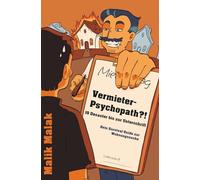 Vermieter-Psychopath?!: 10 Desaster bis zur Unterschrift - Dein Survival-Guide zur Wohnungssuche (Psychopath Survival-Guides)
