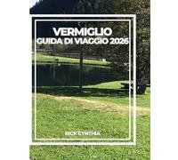 VERMIGLIO GUIDA DI VIAGGIO 2026: Cultura, natura, escursionismo e bellezza alpina nel Nord Italia