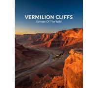 Vermilion Cliffs: Echoes Of The Wild
