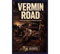 Vermin Road: A Historical Autopsy of Bonnie and Clyde (The Criminal Autopsy Series)