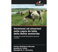 Verminosi ed eimeriosi nelle capre da latte della Bahia semiarida: Strategie di controllo dei parassiti nei piccoli ruminanti