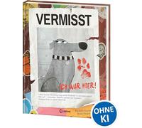 Vermisst - Ich war hier!: Über das einmalige Band zwischen Mensch und Hund - Urkomisches und charmantes Bilderbuch zum Vorlesen für Tierfreunde und Kinder ab 4 Jahren