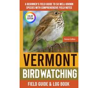 Vermont Birdwatching - Field Guide: A Beginner's Field Guide to 50 Well-Known Species with Comprehensive Notes (Vermont Bird Identification Book)