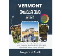 Vermont Bucket List 2026: A Complete Four-Season Travel Guide to Vermont’s Scenic Fall Foliage, Winter Ski Resorts, Spring Maple Traditions, and Summer Outdoor Adventures