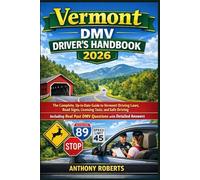 Vermont DMV Driver’s Handbook 2026: The Complete, Up-to-Date Guide to Vermont Driving Laws, Road Signs, Licensing Tests, and Safe Driving - Including ... drivers both experienced and inexperienced.)