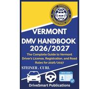 VERMONT DMV HANDBOOK 2026/2027: The Complete Guide to Vermont Driver’s License, Registration, and Road Rules for 2026/2027