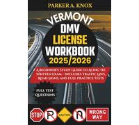 VERMONT DMV LICENSE WORKBOOK 2025/2026: A Beginner’s Study Guide to Acing the Written Exam - Includes Traffic Laws, Road Signs, and Full Practice Tests