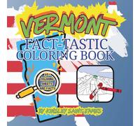 Vermont Fact-Tastic Coloring Book: Fun Facts, Landmarks, and State Symbols to Color and Learn: A creative and educational coloring adventure through ... families (State Fact-Tastic Coloring Books)