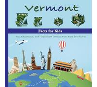 Vermont Facts for Kids: Fun, Educational, and Magnificent Vermont Facts Book for Children (US State History, Geography, Wildlife, Sports, and More)