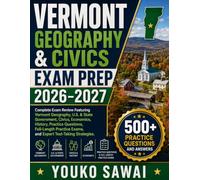 VERMONT GEOGRAPHY & CIVICS EXAM PREP 2026-2027: Complete Exam Review Featuring Vermont Geography, U.S. & State Government, Civics, Economics, History, ... Exams, and Expert Test-Taking Strategies