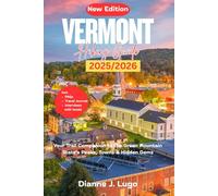 Vermont Hiking Guide 2025-2026: Your Trail Companion to the Green Mountain State’s Peaks, Towns & Hidden Gems.