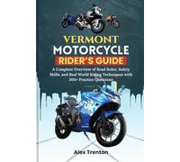 Vermont Motorcycle Rider’s Guide: A Complete Overview of Road Rules, Safety Skills, and Real World Riding Techniques with 300+ Practice Questions