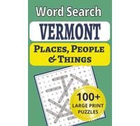 Vermont Places, People & Things Word Search: A word search of Vermont From the Green Mountains to Lake Champlain, every town, mountain, and covered ... People & Things Word Search Puzzle Books)