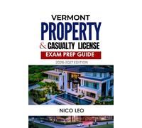 VERMONT PROPERTY AND CASUALTY INSURANCE LICENSE EXAM PREP GUIDE: A Complete Property & Casualty Insurance Study Guide with Updated Content, Practice Questions, and Exam Preparation Tools