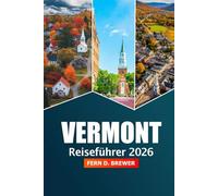 Vermont Reiseführer 2026: Erkunden Sie den Green Mountain State, versteckte Juwelen, malerische Fahrten, lokale Attraktionen und Abenteuer in ganz Neuengland