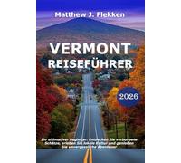 Vermont Reiseführer 2026: Ihr ultimativer Begleiter: Entdecken Sie verborgene Schätze, erleben Sie lokale Kultur und genießen Sie unvergessliche Abenteuer