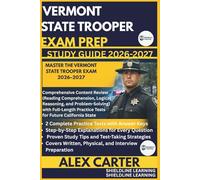 VERMONT STATE TROOPER EXAM PREP STUDYGUIDE 2026/2027: MASTER THE VERMONT STATE TROOPER EXAM 2026-2027