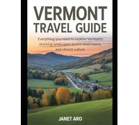 Vermont Travel Guide 2025-2026: Everything You Need to Explore Vermont's Stunning Landscapes, Quaint Small Towns, and Vibrant Culture
