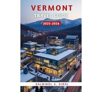 Vermont Travel guide 2025-2026: Explore Top Outdoor Activities, Hidden Gems, Premier Resorts, and Family Adventures in the Green Mountain State