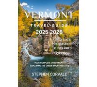 VERMONT TRAVEL GUIDE 2025-2026: YOUR COMPLETE COMPANION TO EXPLORING THE GREEN MOUNTAIN STATE