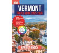 Vermont Travel guide 2025: Your Expert Companion for Scenic Drives, Maple Trails, Hidden Inns, and Hassle-Free Green Mountain Adventures With Insider Recommendations.