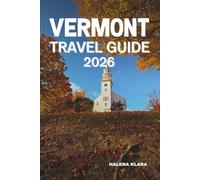 VERMONT TRAVEL GUIDE 2026: Explore Vermont’s cities, scenic drives, cultural treasures, local cuisine, hidden gems, seasonal tips, itineraries, family fun, and budget-friendly adventures.