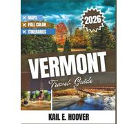 Vermont Travel Guide 2026: Exploring Mountains, Culture, Food, History, and Hidden Gems Year-round