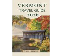 VERMONT TRAVEL GUIDE 2026 (The Modern Explorer Travel Guides 2026-2027)