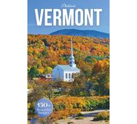 Vermont Travel Photobook: Iconic Landmarks and Hidden Gems From Green Mountains to Quiet Villages (Coffee Table Book Across America)