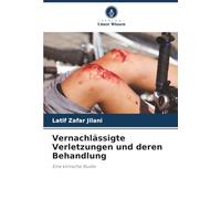 Vernachlässigte Verletzungen und deren Behandlung: Eine klinische Studie