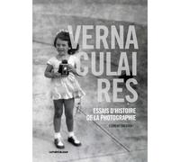 Vernaculaires: Essais d'histoire de la photographie