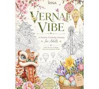 VERNAL VIBE: A Festive Coloring Journey For Adults - Stress Relief, Mindful Creativity, Joy in Every Page. Color the Joy of Spring Festivals Around the World